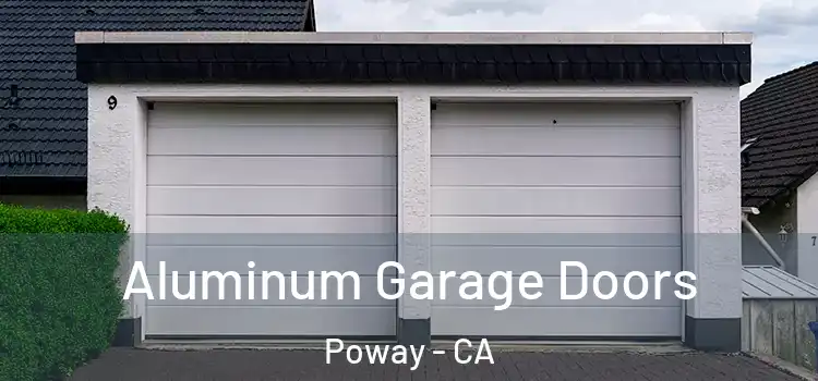  Aluminum Garage Doors Poway - CA