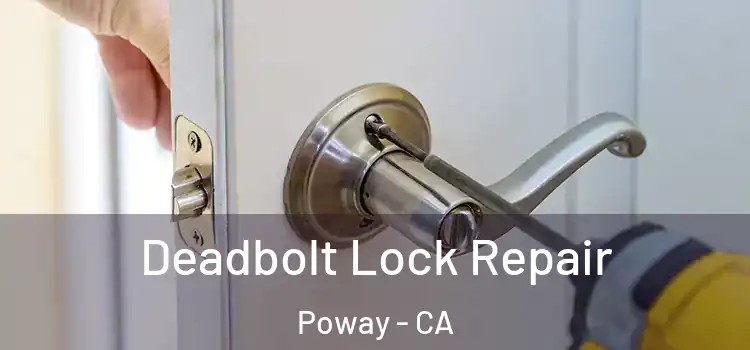 Deadbolt Lock Repair Poway - CA