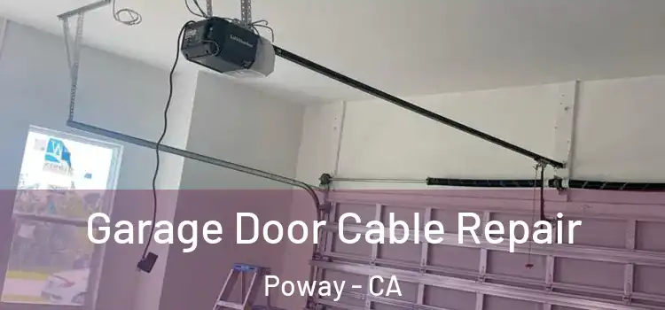  Garage Door Cable Repair Poway - CA