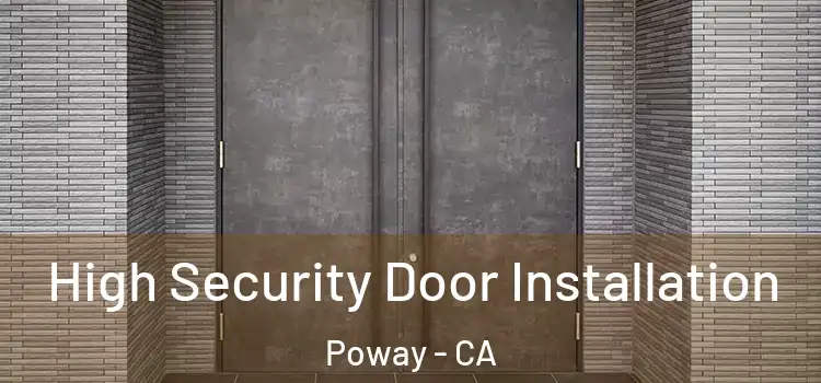High Security Door Installation Poway - CA