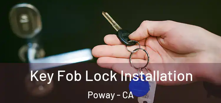 Key Fob Lock Installation Poway - CA