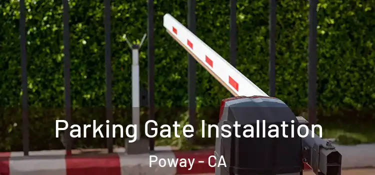 Parking Gate Installation Poway - CA